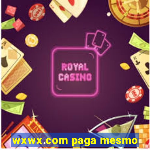 wxwx.com paga mesmo